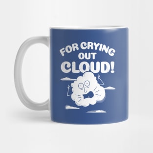 Funny Weather For Crying Out Cloud Pun T-Shirt Mug